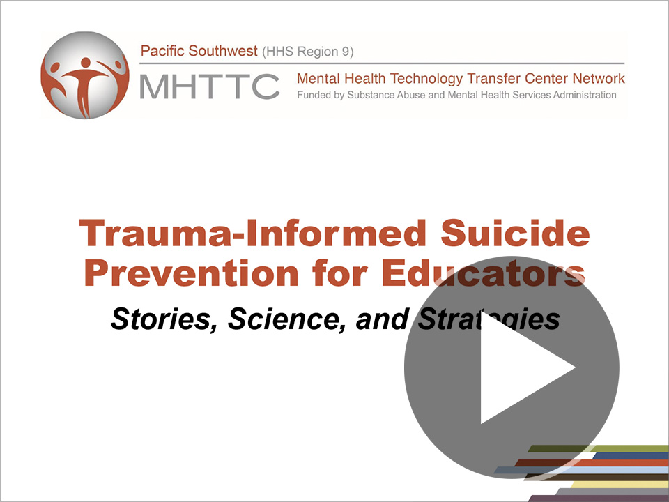 Trauma-Informed Suicide Prevention for Educators: Stories, Science, and Strategies